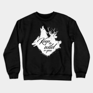 Keep the wild in you Crewneck Sweatshirt